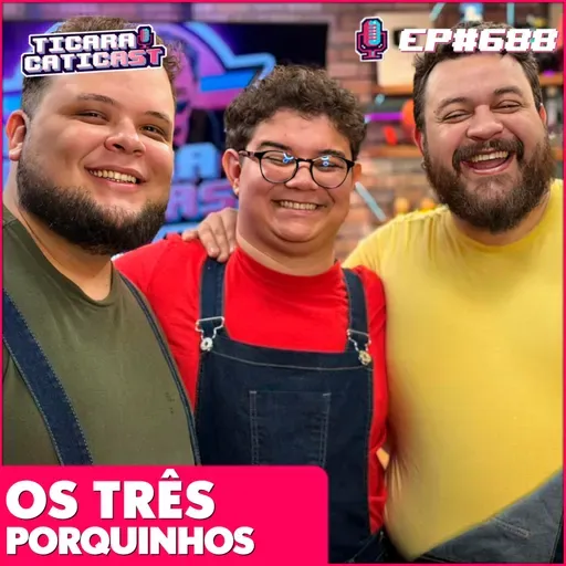 EP 688 - NABOTE, VINI MAGA E VICTOR AHMAR