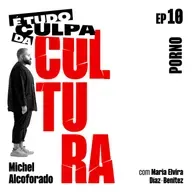 É tudo culpa da cultura: PORNÔ