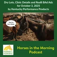 Dry Lots, Clinic Details and Realli BAd Adz for October 3, 2025 by Kentucky Performance Products