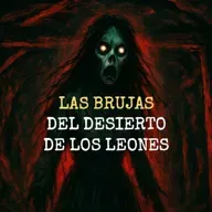 Las Brujas Del Desierto De Los Leones II (Historias De Terror)