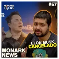 ELON MUSK ESTÁ TENDO O TRATAMENTO MONARK - Monark News #57