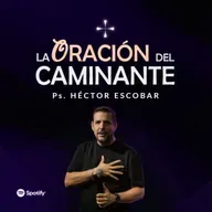 LA ORACIÓN DEL CAMINANTE | Héctor Escobar