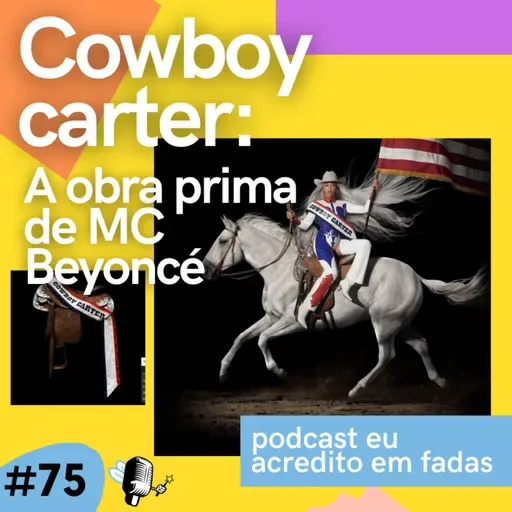 EP Nº 75 - Beyoncé foi luz em Cowboy carter? O AOTY vem?