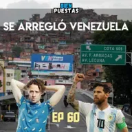 EP #60 - SE ARREGLÓ VENEZUELA