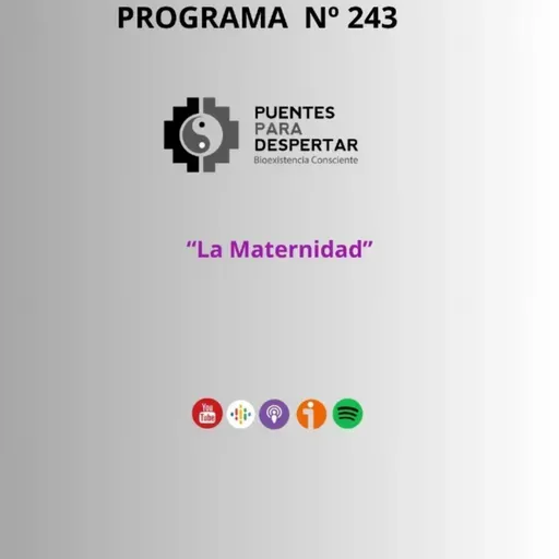 Programa Nro.243 de Puentes para Despertar, "La Maternidad"