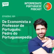 Ep. 101 - De Economista a Professor de Português - Pedro do Portuguesepedia