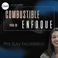 COMBUSTIBLE PARA TU ENFOQUE. - PASTORA SUSY ESCOLÁSTICO