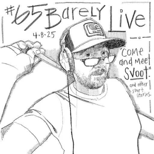 Barely Live #65 Come and Meet Svoot