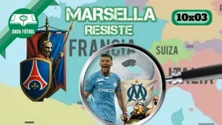 Onda Fútbol 10x03: Marsella Resiste