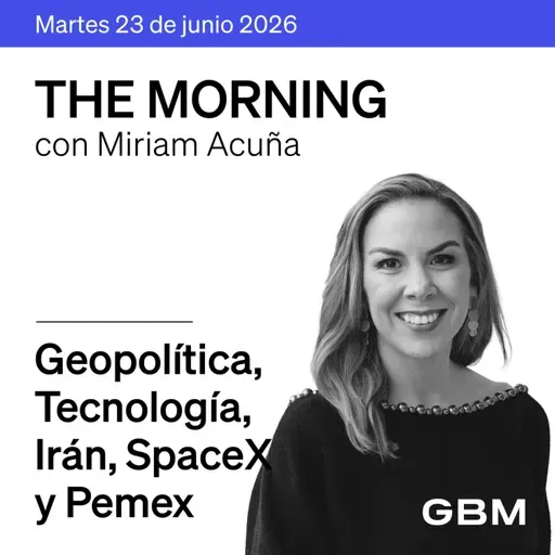 THE MORNING 23-06-26 | Tecnológicas caen; avanza acuerdo EUA-Irán; SpaceX pierde impulso; Pemex-Petrobras y Outlook Geopolitico.