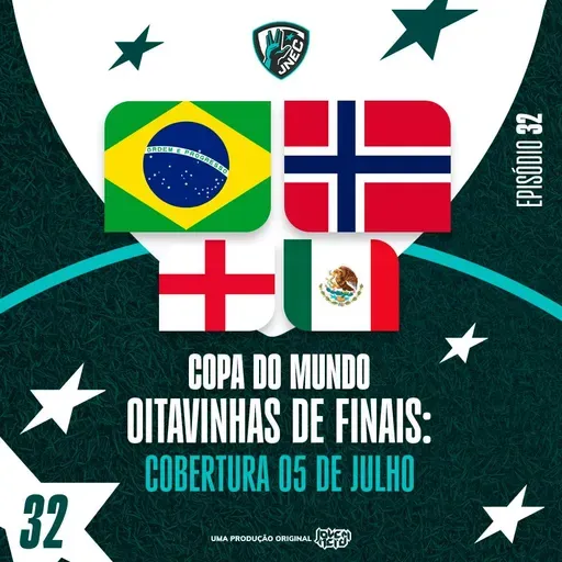 DIA #25 DA COPA 2026: 05 DE JULHO - BRASIL FORA E O FIM DO NEYMAR HIPOTÉTICO | JNEC 32