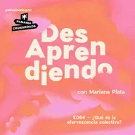 E084 - ¿Qué es la efervescencia colectiva?