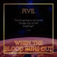 v. When the Blood Runs Out