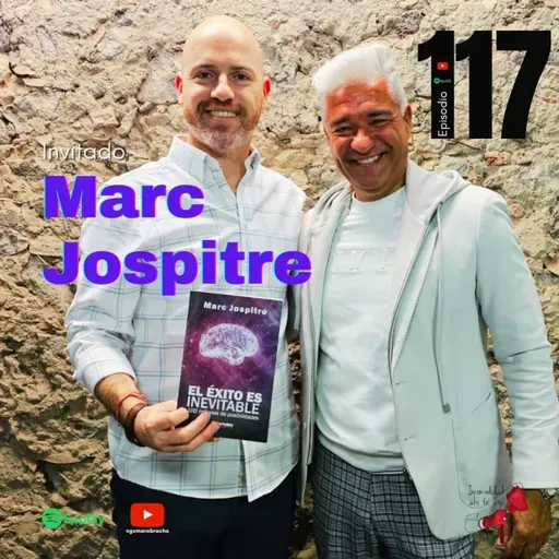 117.- El éxito es inevitable con Marc Jospitre