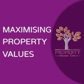 Maximising Property Values