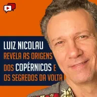 LUIZ NICOLAU REVELA AS ORIGENS DOS COPÉRNICOS E OS SEGREDOS DA VOLTA