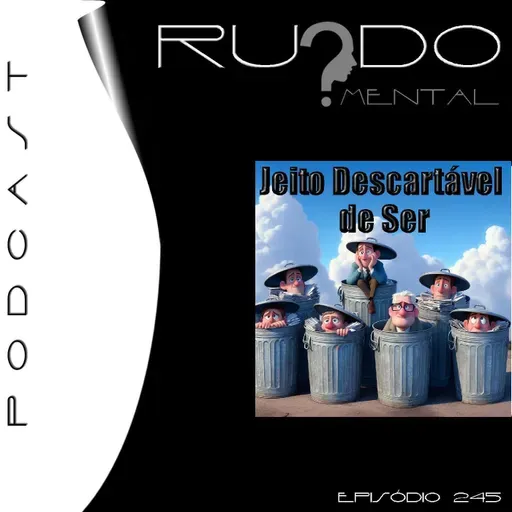 # 245 - Jeito Descartável de Ser