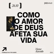 Como o Amor de Deus afeta a sua vida | Igreja Por Amor | Victor Azevedo | 26 de Outubro de 2025