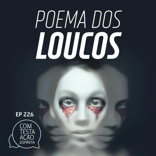 EP226 - O poema dos loucos - Parte 02