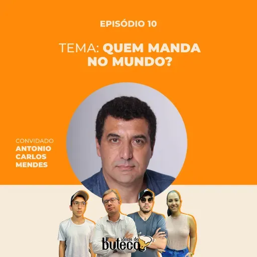QUEM MANDA NO MUNDO COM ANTÔNIO CARLOS MENDES