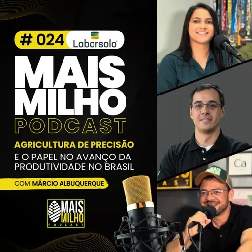 # 024 - O PAPEL DA AGRICULTURA DE PRECISÃO NO AVANÇO DA PRODUTIVIDADE NO BRASIL - COM MARCIO ALBUQUERQUE