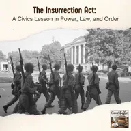 The Insurrection Act: A Civics Lesson in Power, Law, and Order