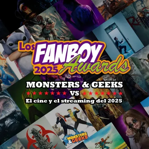 Monsters & Geeks VS el Cine y el Streaming del 2025 (Fanboy Awards)