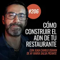 Ep 206 - Cómo construir el ADN de tu restaurante con Juan Camilo Osman de Ay María.