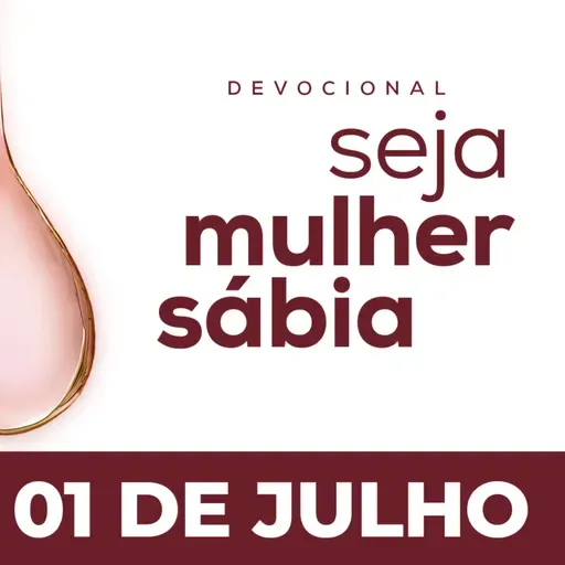 Seja Mulher Sábia - 01/Jul