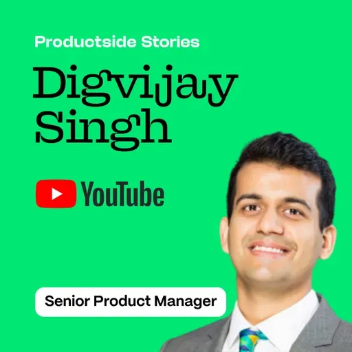 Inside AI Product Management: From Infrastructure to Innovation with Digvijay Singh of YouTube