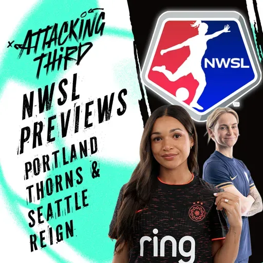 NWSL Season PREVIEW: Portland Thorns & Seattle Reign | Attacking Third