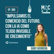 Commerce: Analizamos el nuevo ecosistema alrededor de BigCommerce, con Gaby Herrera [385]