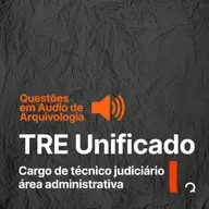 #136 Questões em Áudio- Arquivologia- TRE Unificado