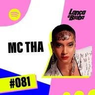 MC Tha | Podcast Lança a Braba #081