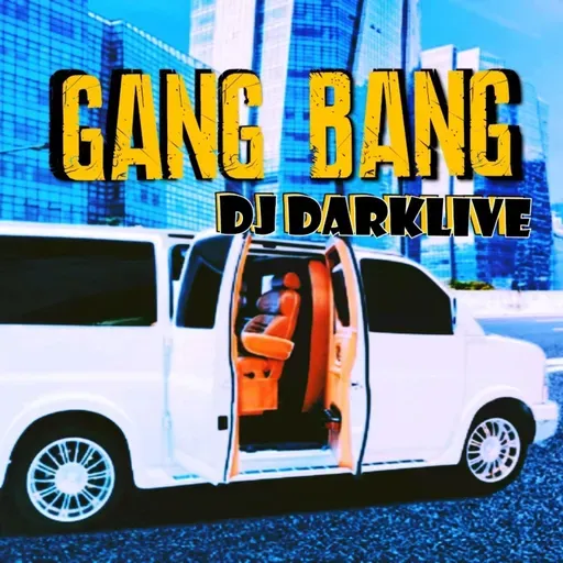 GANG BANG by Dj Darklive