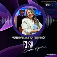 Elsa Cordero Martínez “Profesionalismo, ética y convicción” | EP02 T12