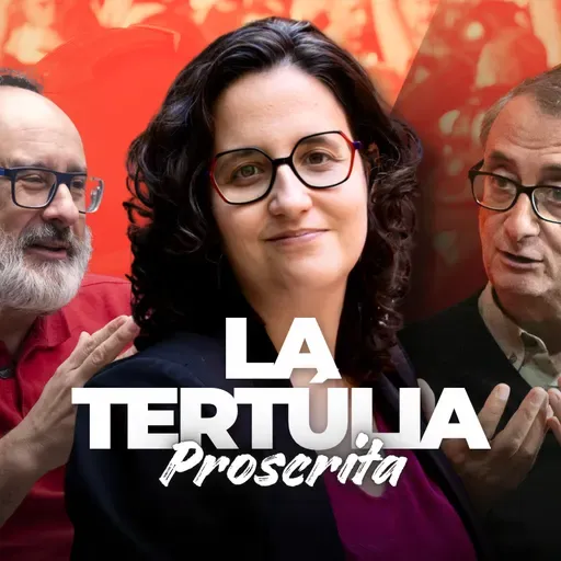 La tertúlia proscrita - 130- 09/04/2026: Urtasun no defensa el patrimoni cultural, defensa Espanya