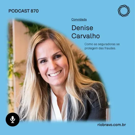 Podcast 870 | Denise Carvalho: Como as seguradoras se protegem das fraudes