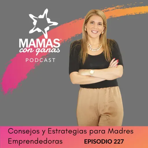 Consejos y Estrategias para Madres Emprendedoras