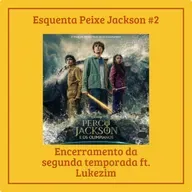 Episódio #2temporada - Encerramento - O mar de monstros ft. Lukezim