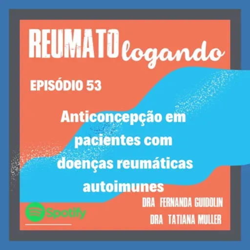#53: Anticoncepção em pacientes com doenças reumáticas autoimunes 