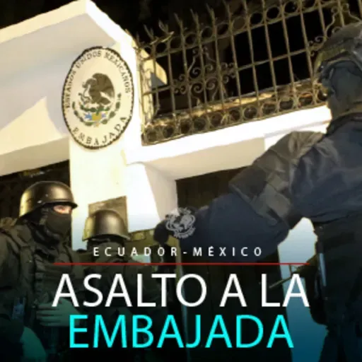 Asalto a la embajada mexicana en Ecuador.