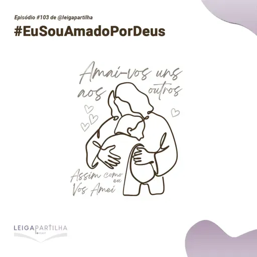 #103 - #EuSouAmadoPorDeus (Jo 13, 31-35)