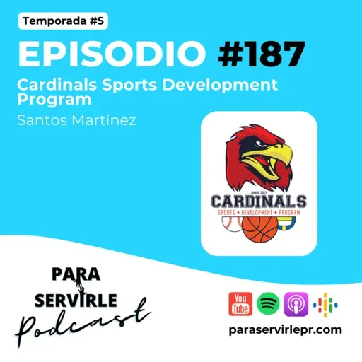 Episodio #187-T5 Santos Martínez | Cardinal Sports Development Program