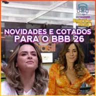 Novidades e Cotados para o BBB 26!