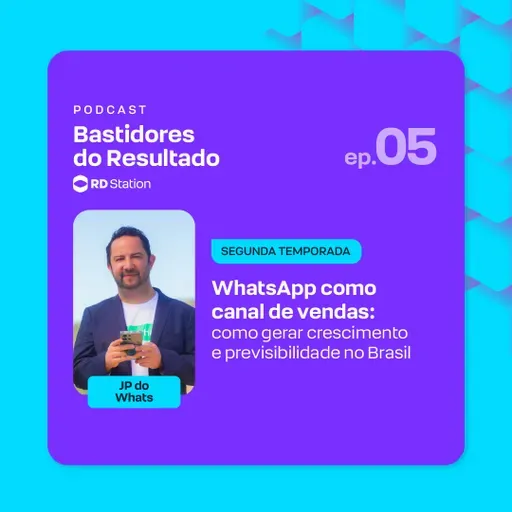 WhatsApp como canal de vendas: como gerar crescimento e previsibilidade no Brasil | Ep. #5