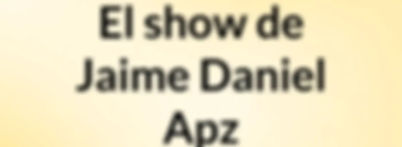 El show de Jaime Daniel Apz