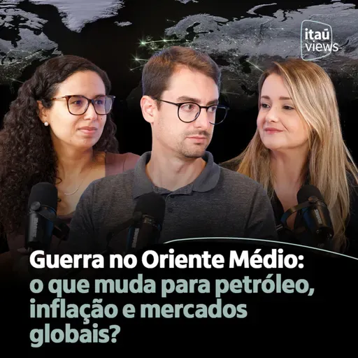 T8 #09 | Guerra no Oriente Médio: o que muda para petróleo, inflação e mercados globais?