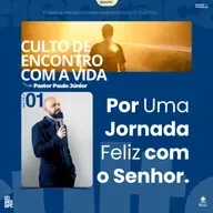 Culto 01/07/2025 – Por uma jornada feliz com o Senhor