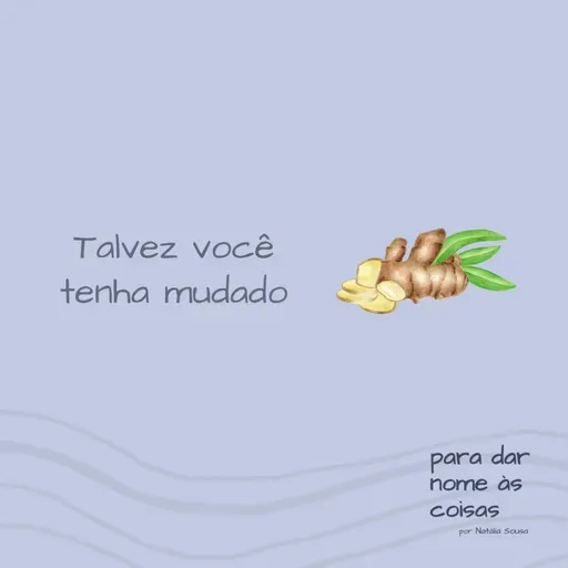 S07EP304 - Talvez você tenha mudado